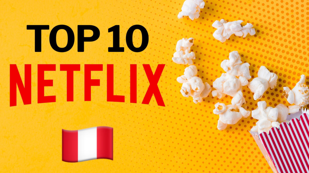 Ranking Netflix: las películas preferidas este día por el público peruano