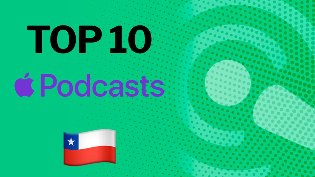 Ranking Apple en Chile: top 10 de los podcast con más reproducciones