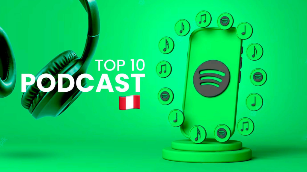 Ranking Spotify en Perú: top 10 de los podcast más populares